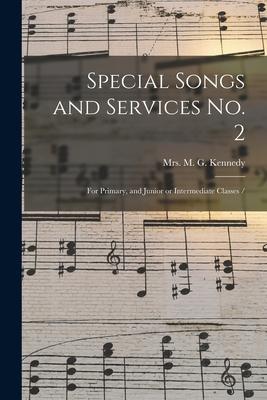 Special Songs and Services No. 2: for Primary and Junior or Intermediate Classes /