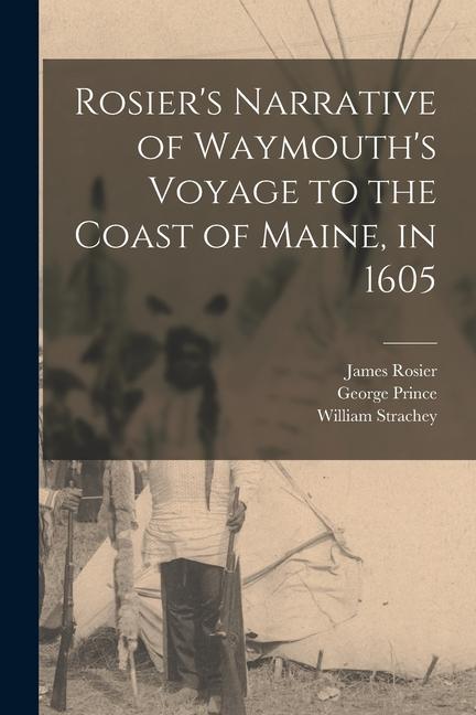 Rosier‘s Narrative of Waymouth‘s Voyage to the Coast of Maine in 1605