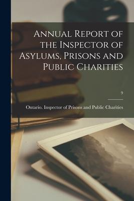 Annual Report of the Inspector of Asylums Prisons and Public Charities; 9