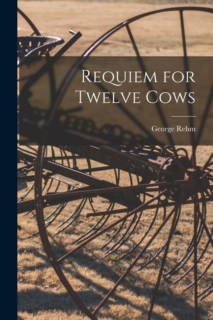 Requiem for Twelve Cows
