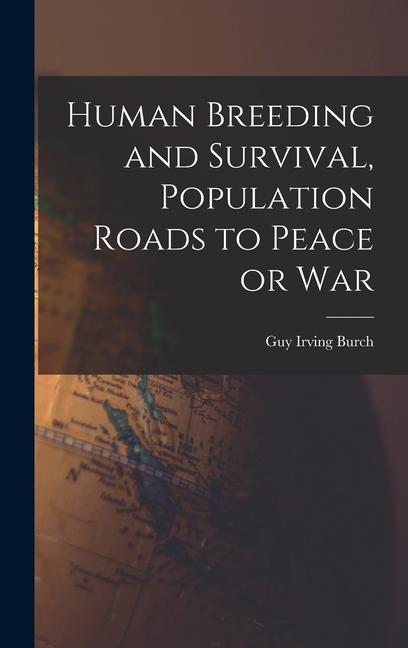 Human Breeding and Survival Population Roads to Peace or War