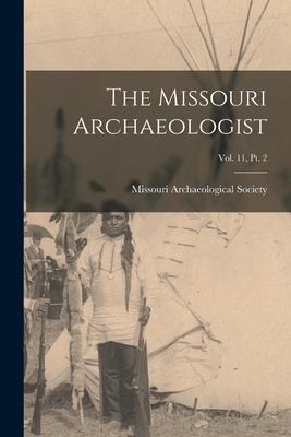 The Missouri Archaeologist; Vol. 11 Pt. 2