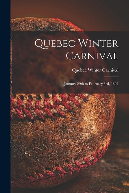 Quebec Winter Carnival [microform]: January 29th to February 3rd 1894