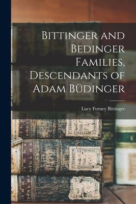 Bittinger and Bedinger Families Descendants of Adam Büdinger