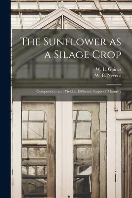 The Sunflower as a Silage Crop: Composition and Yield at Different Stages of Maturity