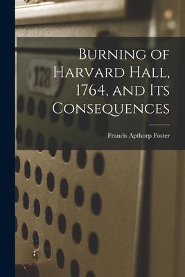 Burning of Harvard Hall 1764 and Its Consequences