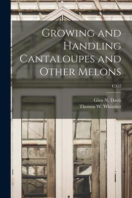 Growing and Handling Cantaloupes and Other Melons; C352