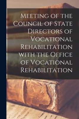 Meeting of the Council of State Directors of Vocational Rehabilitation With the Office of Vocational Rehabilitation