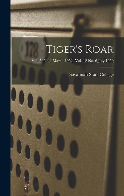 Tiger‘s Roar; Vol. 5 No.4 March 1952- Vol. 12 No. 6 July 1959
