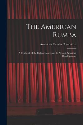 The American Rumba: a Textbook of the Cuban Dance and Its Newest American Developments
