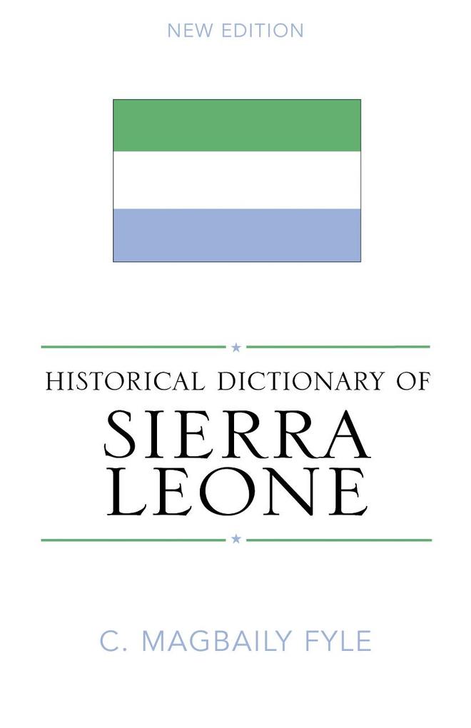 Historical Dictionary of Sierra Leone: Volume 99 - Magbaily C. Fyle