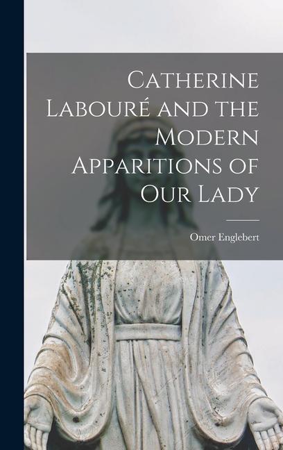 Catherine Labouré and the Modern Apparitions of Our Lady