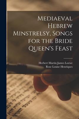 Mediaeval Hebrew Minstrelsy Songs for the Bride Queen‘s Feast