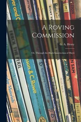 A Roving Commission; or Through the Black Insurrection of Hayti