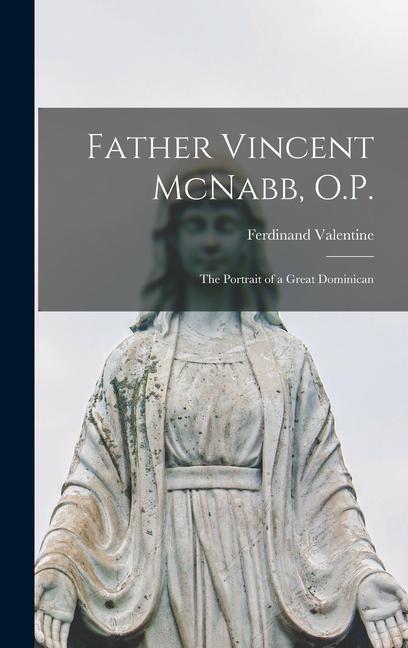 Father Vincent McNabb O.P.; the Portrait of a Great Dominican