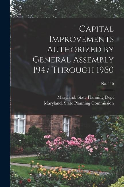 Capital Improvements Authorized by General Assembly 1947 Through 1960; No. 110