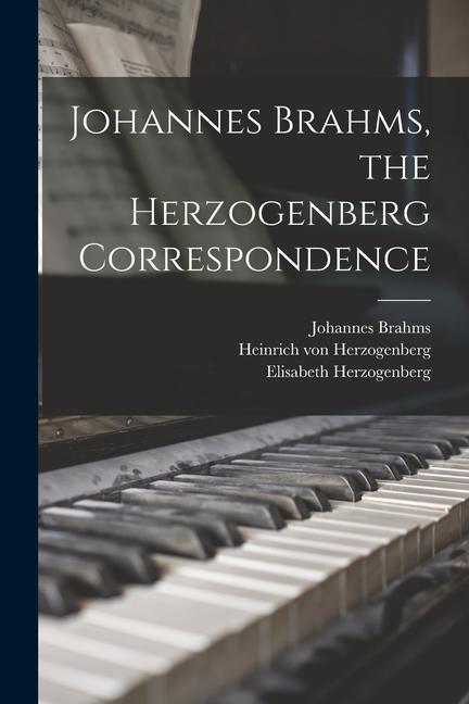 Johannes Brahms the Herzogenberg Correspondence