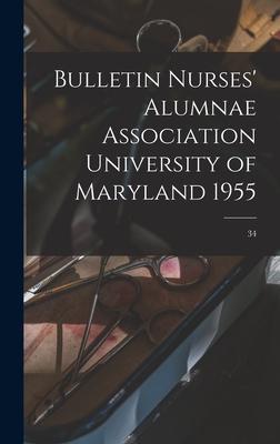 Bulletin Nurses‘ Alumnae Association University of Maryland 1955; 34