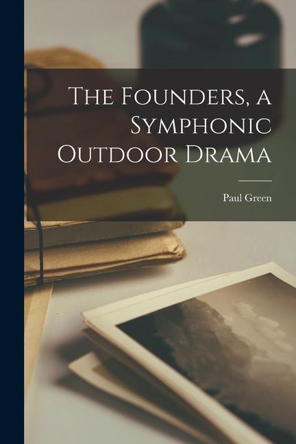 The Founders a Symphonic Outdoor Drama