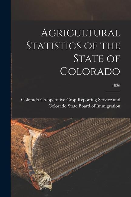 Agricultural Statistics of the State of Colorado; 1926
