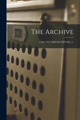 The Archive; v.101/102 (1988/89-1989/90) c.1