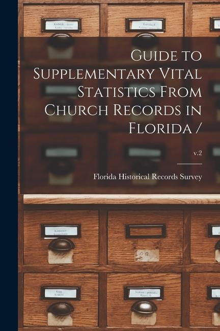 Guide to Supplementary Vital Statistics From Church Records in Florida /; v.2