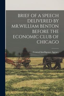 Brief of a Speech Delivered by Mr.William Benton Before the Economic Club of Chicago