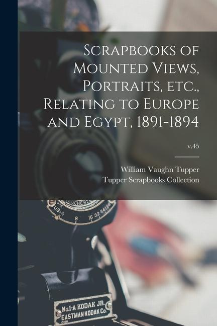 Scrapbooks of Mounted Views Portraits Etc. Relating to Europe and Egypt 1891-1894; v.45