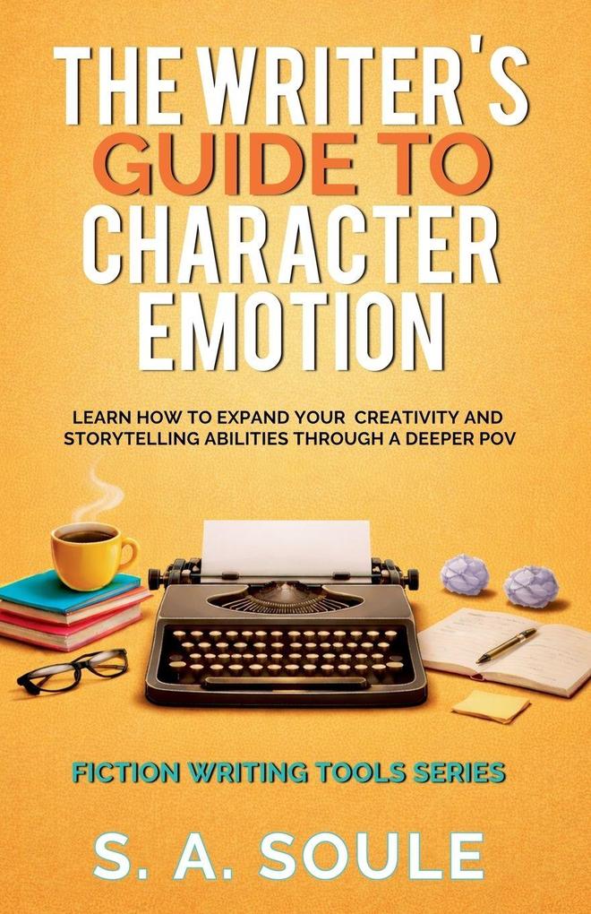 The Writer's Guide to Character Emotion