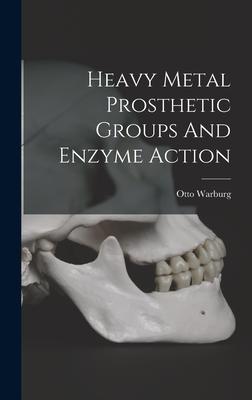 Heavy Metal Prosthetic Groups And Enzyme Action