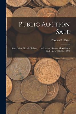 Public Auction Sale: Rare Coins Medals Tokens ... the Loudon Swartz McWilliams Collections. [02/05/1925]