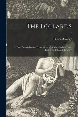 The Lollards: a Tale Founded on the Persecutions Which Marked the Early Part of the Fifteenth Century; 2