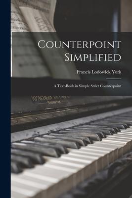 Counterpoint Simplified: a Text-book in Simple Strict Counterpoint