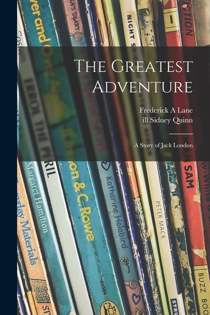 The Greatest Adventure: a Story of Jack London