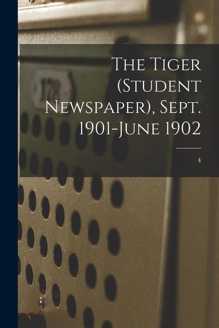 The Tiger (student Newspaper) Sept. 1901-June 1902; 4
