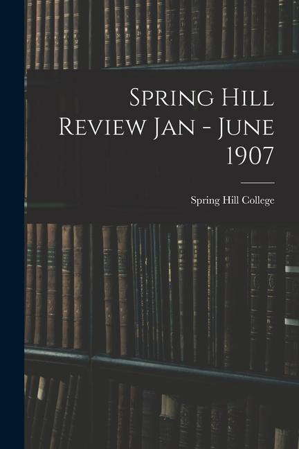 Spring Hill Review Jan - June 1907