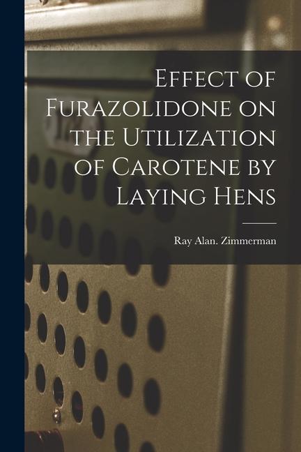 Effect of Furazolidone on the Utilization of Carotene by Laying Hens