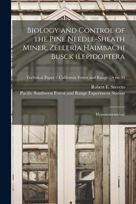Biology and Control of the Pine Needle-sheath Miner Zelleria Haimbachi Busck (Lepidoptera; Hyponomeutidae); no.30