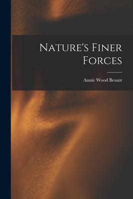 Nature‘s Finer Forces