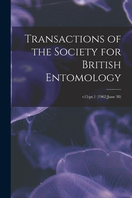 Transactions of the Society for British Entomology; v15: pt.1 (1962: June 30)