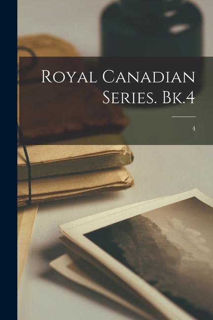 Royal Canadian Series. Bk.4; 4