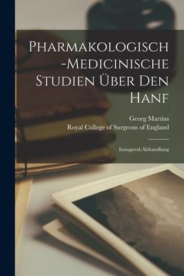 Pharmakologisch-medicinische Studien Über Den Hanf: Inaugural-Abhandlung
