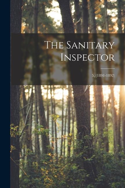 The Sanitary Inspector; 5 (1891-1892)