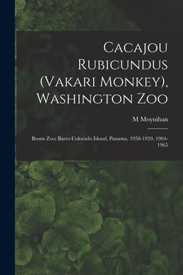 Cacajou Rubicundus (Vakari Monkey) Washington Zoo; Bronx Zoo; Barro Colorado Island Panama 1958-1959 1964-1965