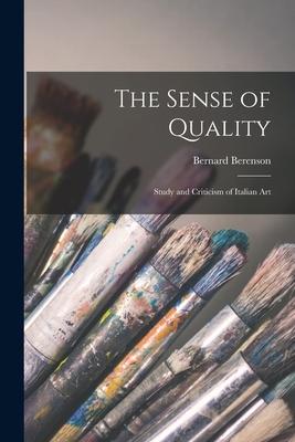 The Sense of Quality; Study and Criticism of Italian Art