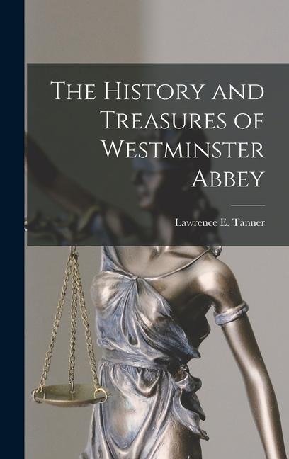 The History and Treasures of Westminster Abbey