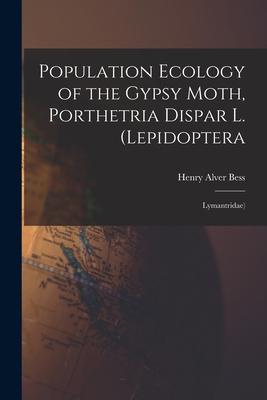 Population Ecology of the Gypsy Moth Porthetria Dispar L. (Lepidoptera: Lymantridae)