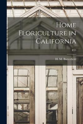 Home Floriculture in California; E53
