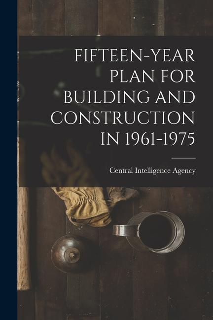 Fifteen-Year Plan for Building and Construction in 1961-1975