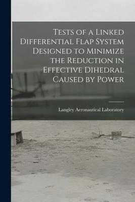 Tests of a Linked Differential Flap System ed to Minimize the Reduction in Effective Dihedral Caused by Power